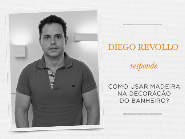 decoracao-banheiro-com-madeira-entrevista-diego-revollo-capa